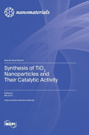 Synthesis Of Tio2 Nanoparticles And Their Catalytic Activity Wei Zhou