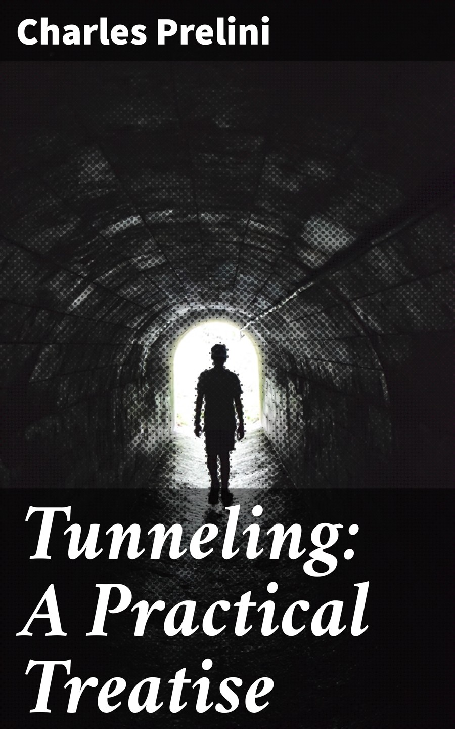 Tunneling A Practical Treatise Charles Prelini
