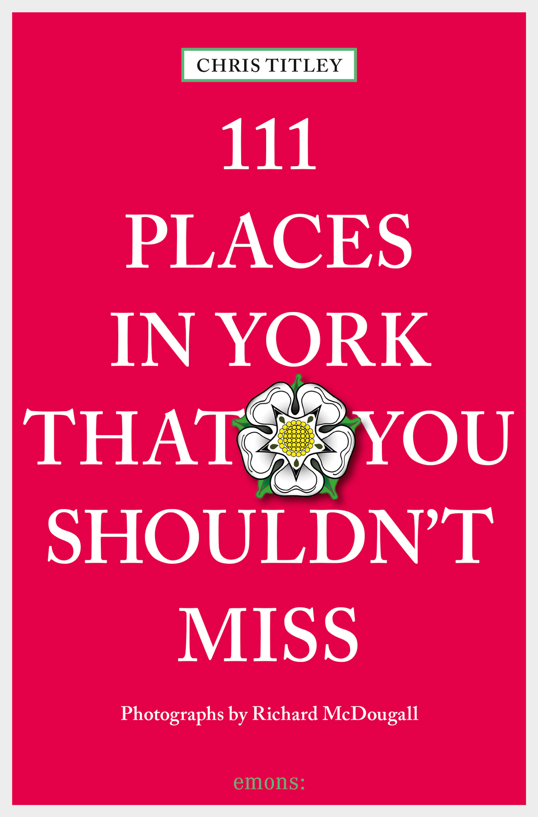 111 Places In York That You Shouldnt Miss Chris Titley Und Richard Mcdougallis