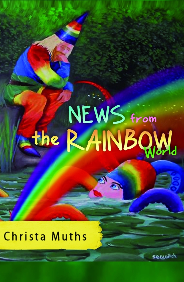 News From The Rainbow World Christa Muths