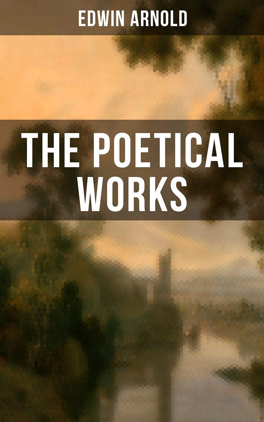 The Poetical Works Of Edwin Arnold Edwin Arnold