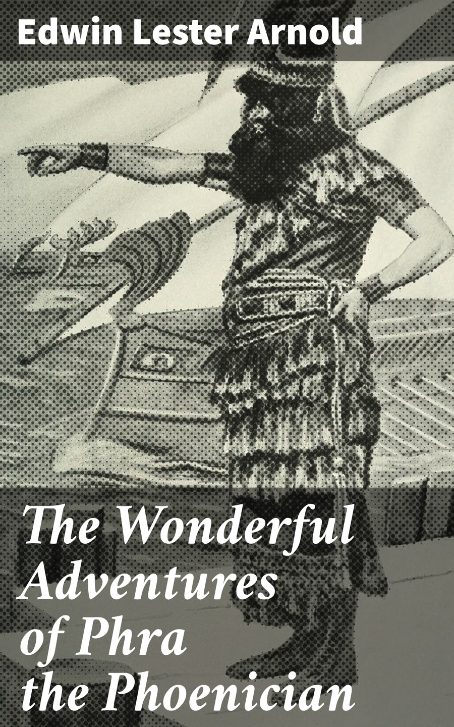 The Wonderful Adventures Of Phra The Phoenician Edwin Lester Arnold