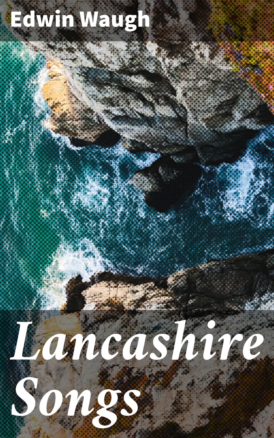 Lancashire Songs Edwin Waugh