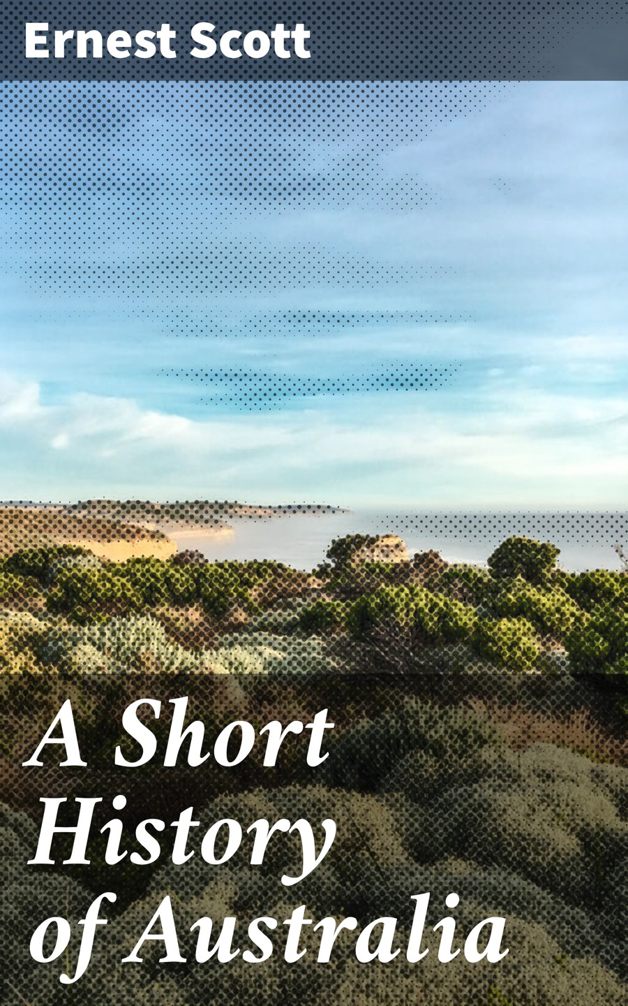 A Short History Of Australia Ernest Scott