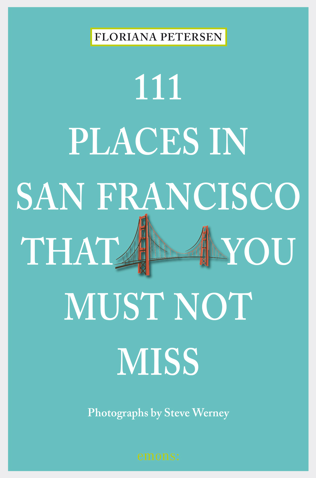 111 Places In San Francisco That You Must Not Miss Floriana Petersen Und Steve Werney