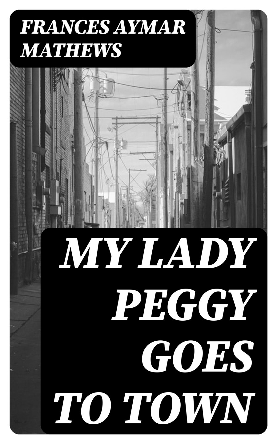 My Lady Peggy Goes To Town Frances Aymar Mathews