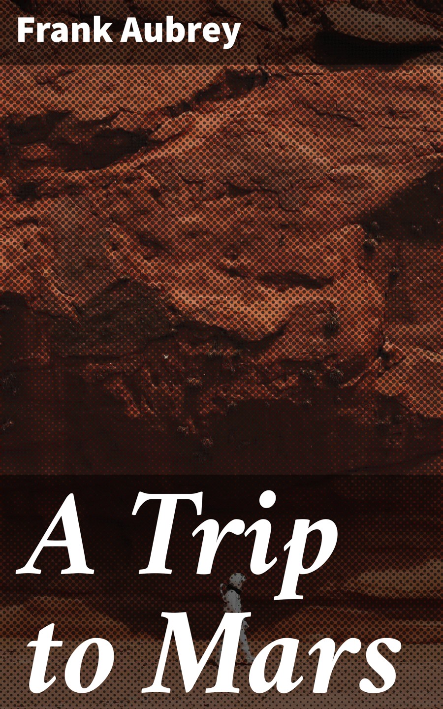 A Trip To Mars Frank Aubrey