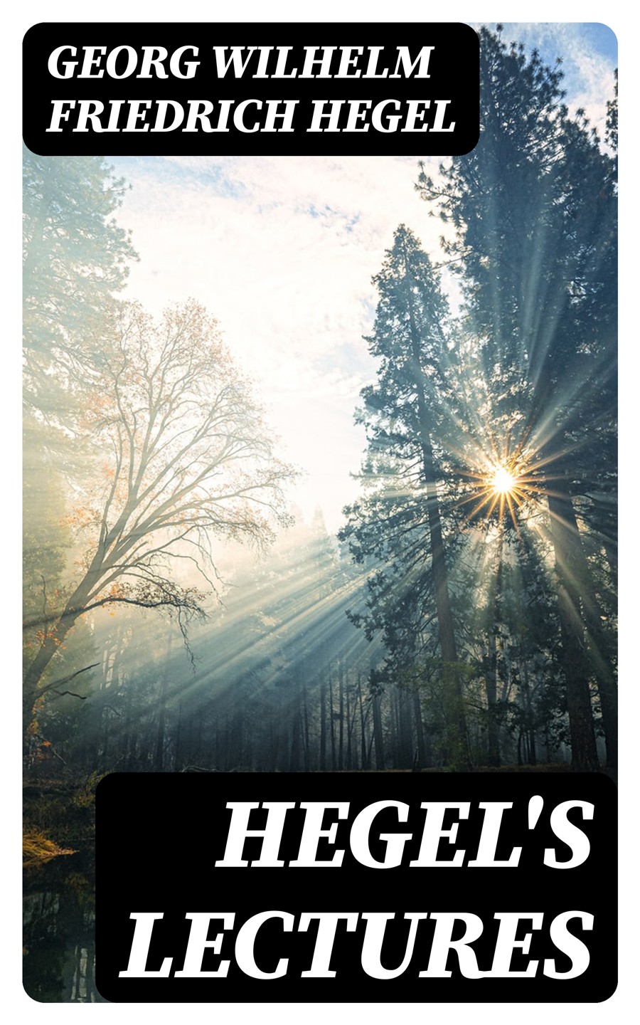 Hegels Lectures Georg Wilhelm Friedrich Hegel