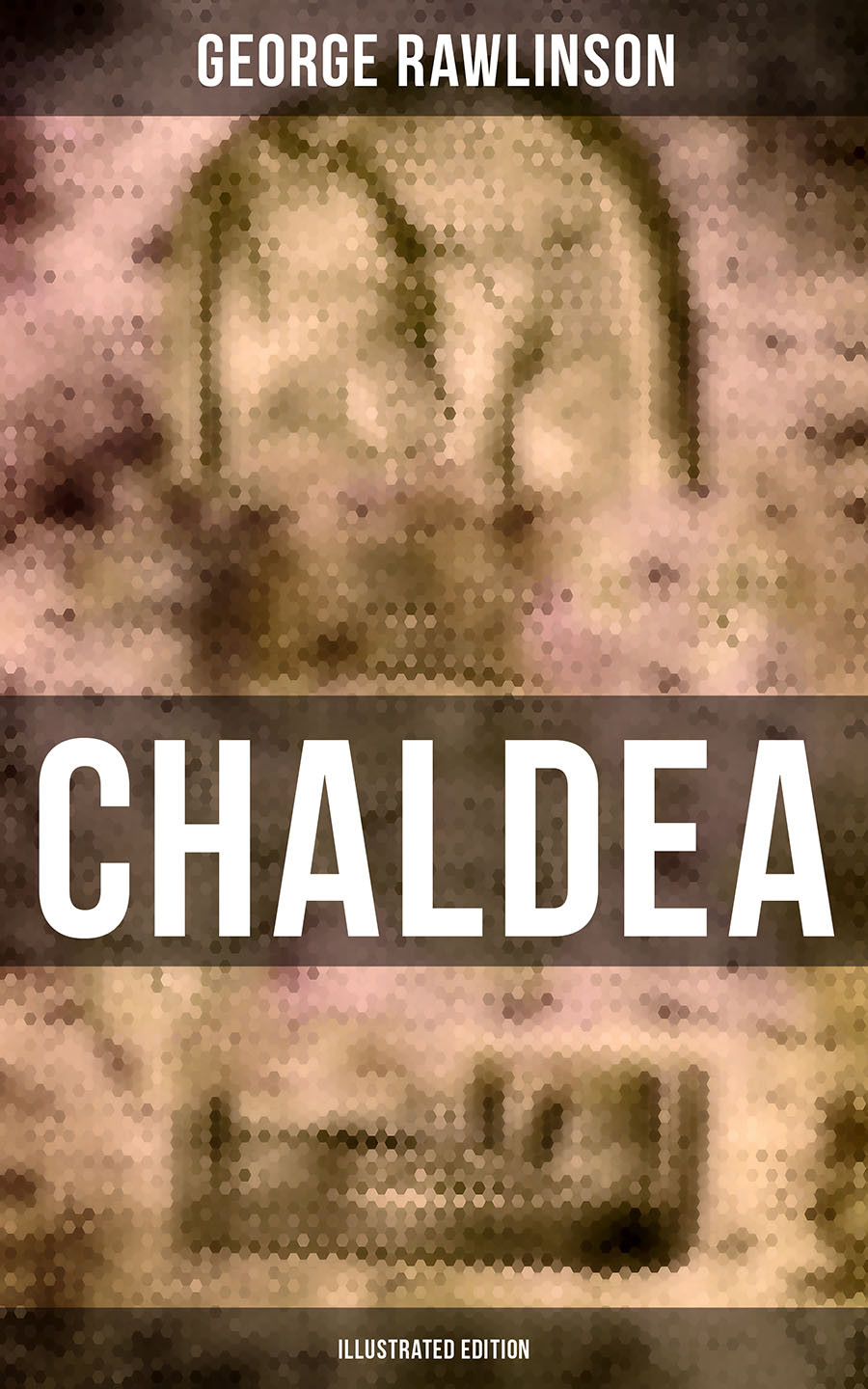 Chaldea Illustrated Edition George Rawlinson