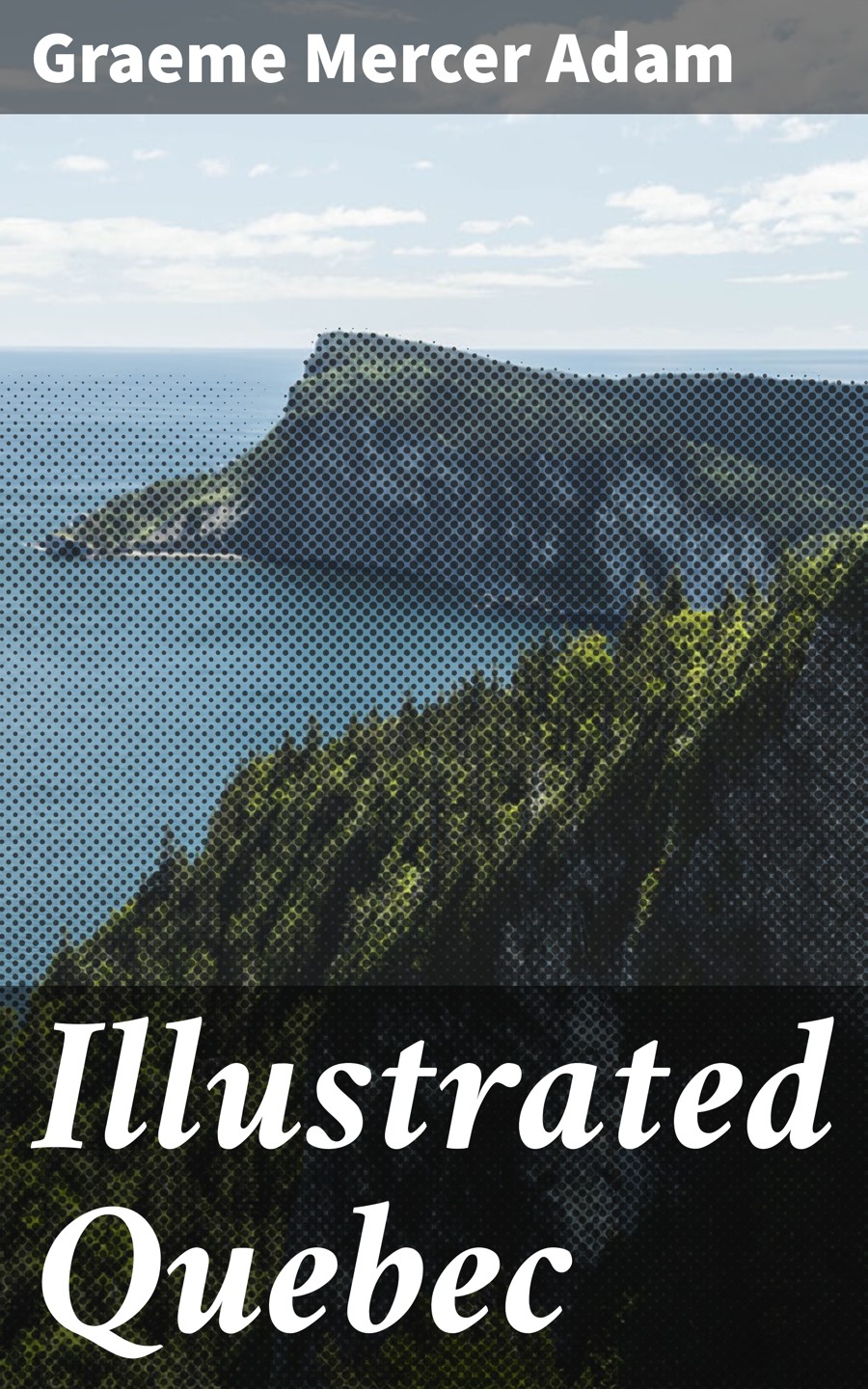 Illustrated Quebec Graeme Mercer Adam