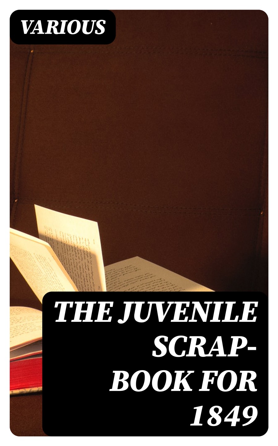 The Juvenile Scrapbook For 1849 Various