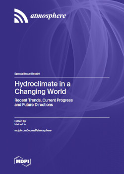 Hydroclimate In A Changing World Recent Trends Current Progress And Future Directions Haibo Liu
