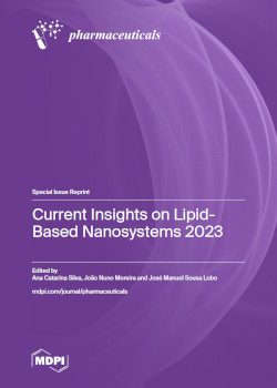 Current Insights On Lipidbased Nanosystems 2023 Ana Catarina Silva