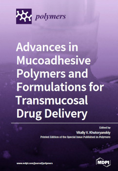 Advances In Mucoadhesive Polymers And Formulations For Transmucosal Drug Delivery Vitaliy Khutoryanskiy