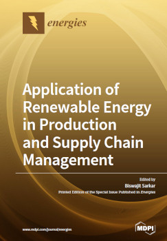 Application Of Renewable Energy In Production And Supply Chain Management Biswajit Sarkar