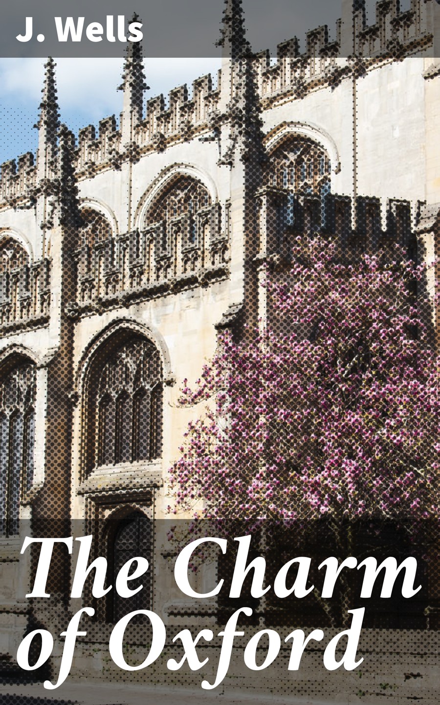The Charm Of Oxford J Wells