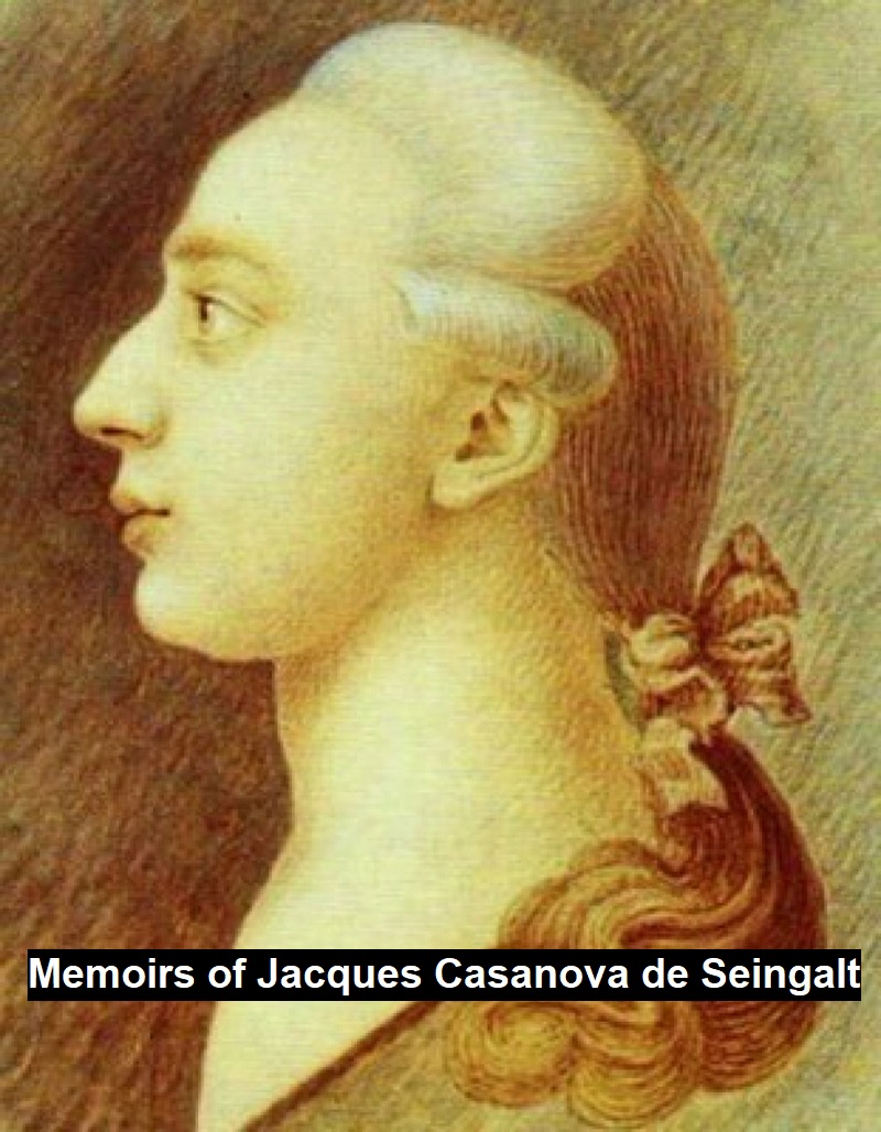 Memoirs Of Jacques Casanova De Seingalt 17251798 Casanova