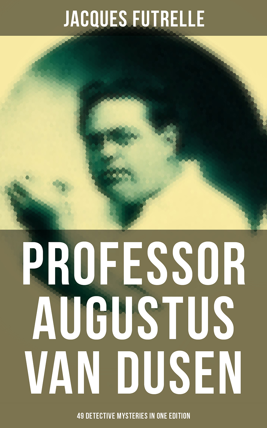 Professor Augustus Van Dusen 49 Detective Mysteries In One Edition Jacques Futrelle