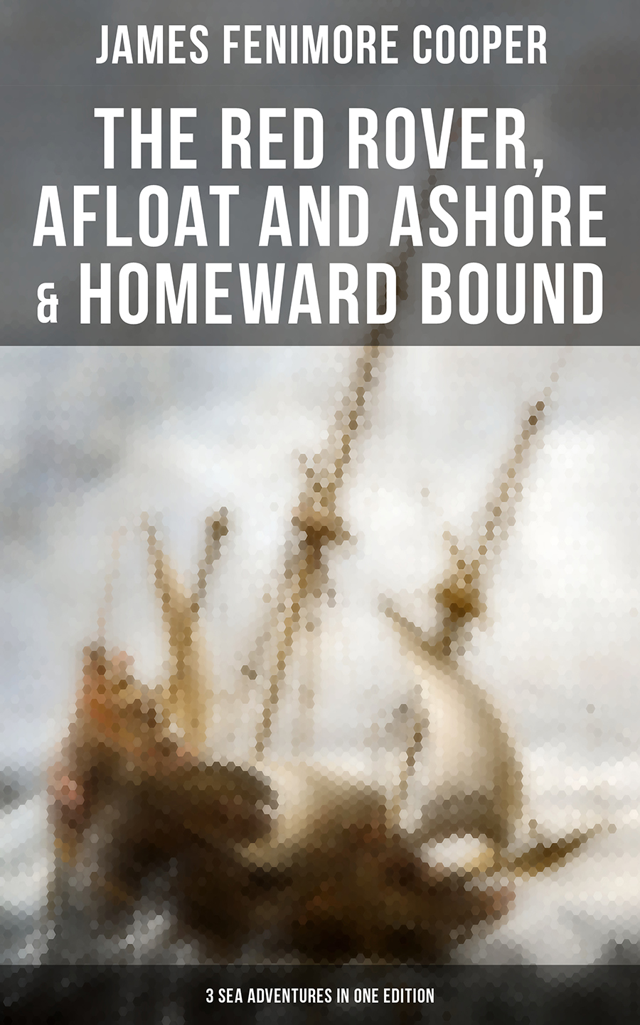 The Red Rover Afloat And Ashore Homeward Bound 3 Sea Adventures In One Edition James Fenimore Cooper
