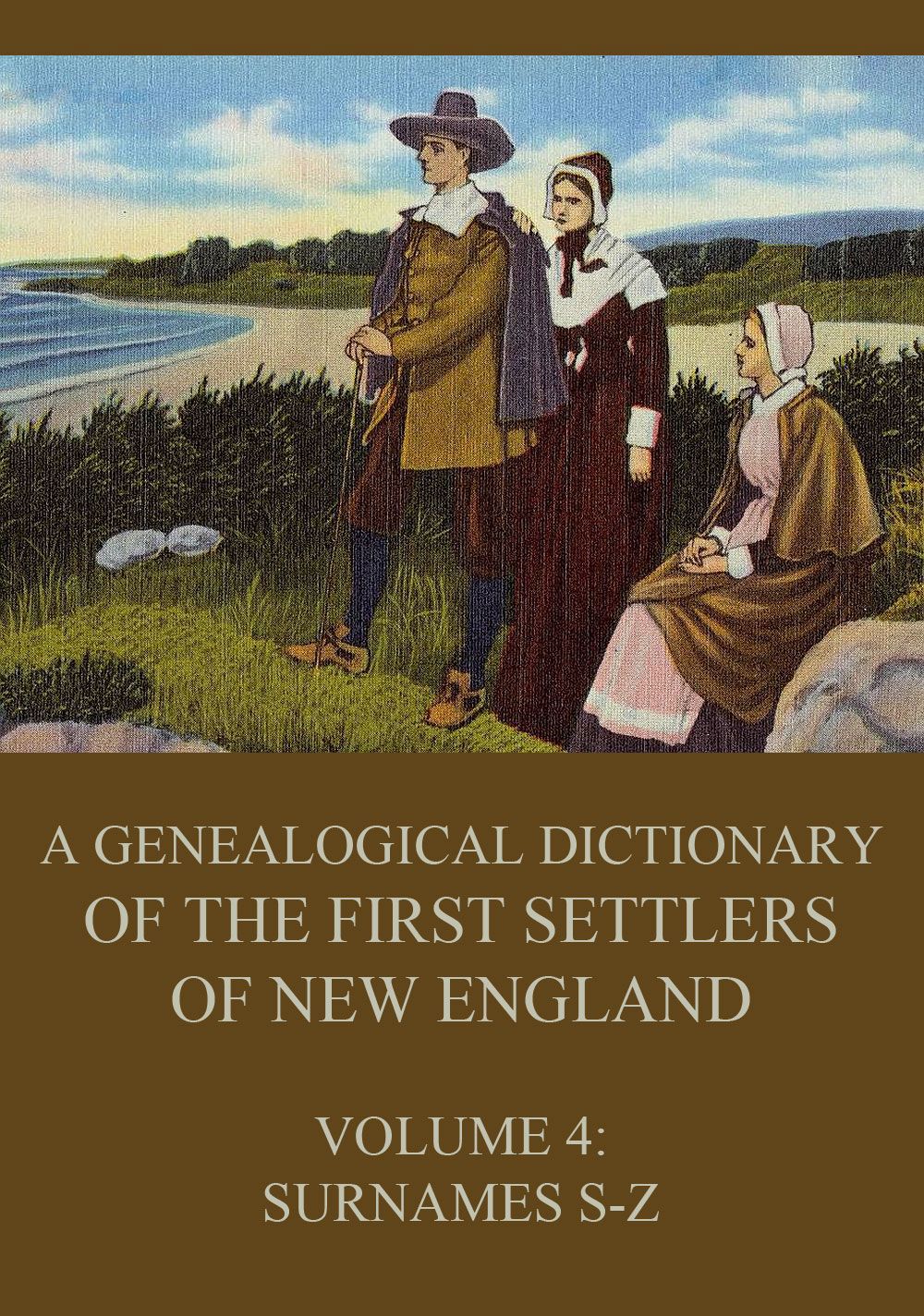 A Genealogical Dictionary Of The First Settlers Of New England Volume 4 James Savage