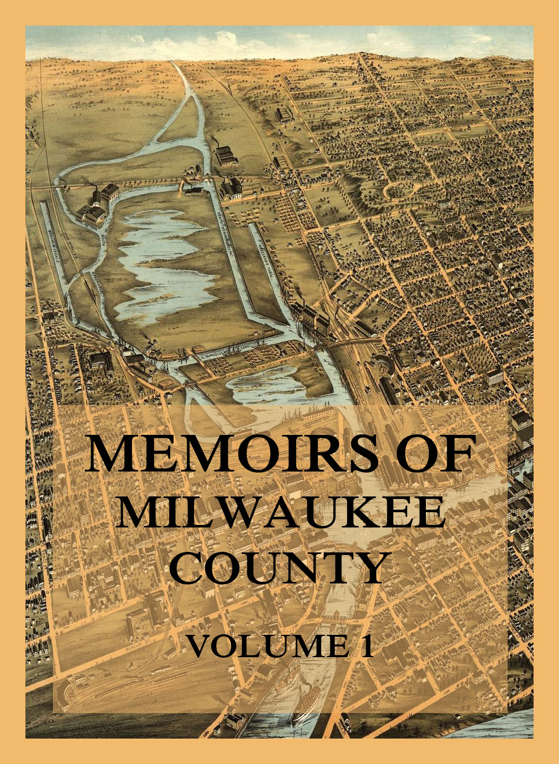 Memoirs Of Milwaukee County Volume 1 Jerome A Watrous