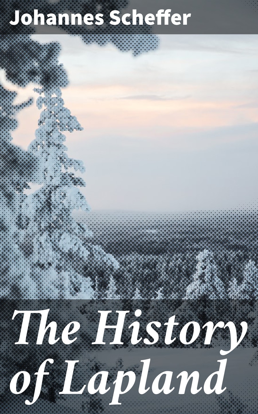 The History Of Lapland Johannes Scheffer