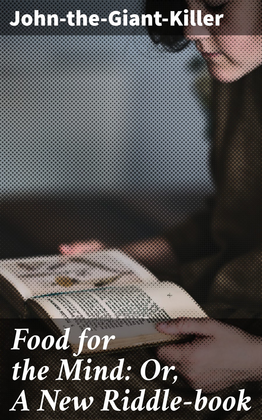 Food For The Mind Or A New Riddlebook Johnthegiantkiller