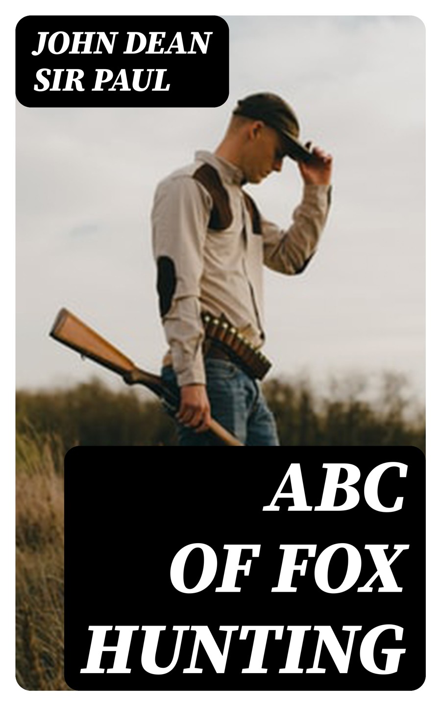 Abc Of Fox Hunting John Dean Sir Paul