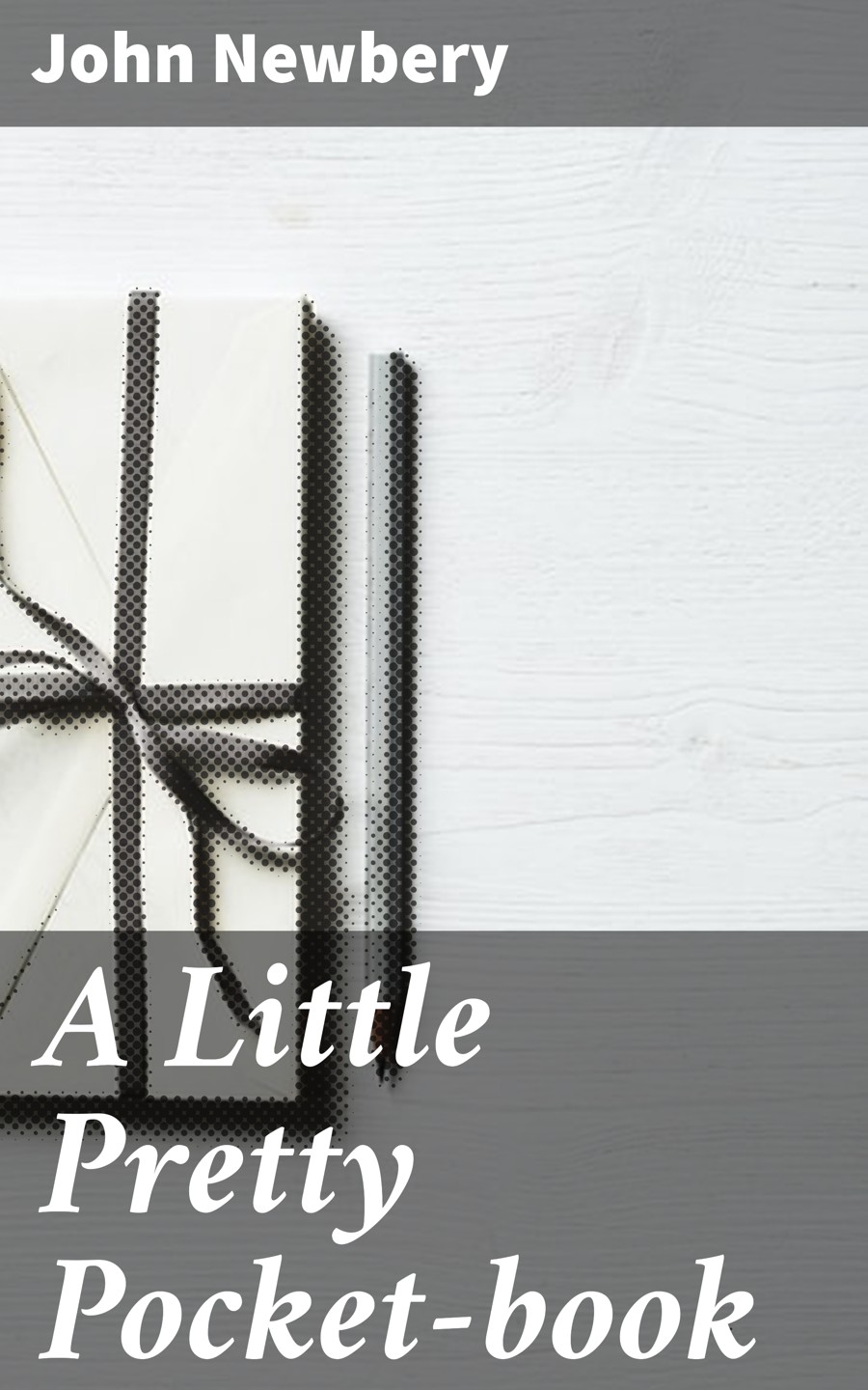 A Little Pretty Pocketbook John Newbery