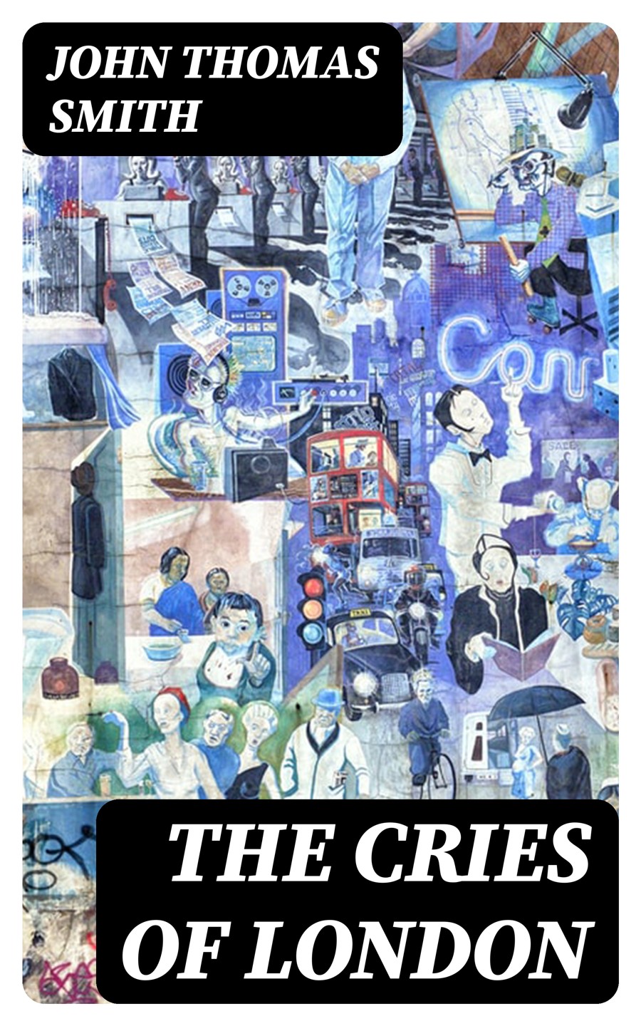 The Cries Of London John Thomas Smith