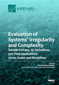 Evaluation Of Systems Irregularity And Complexity Sample Entropy Its Derivatives And Their Applications Across Scales And Disciplines Anne Humeauheurtier