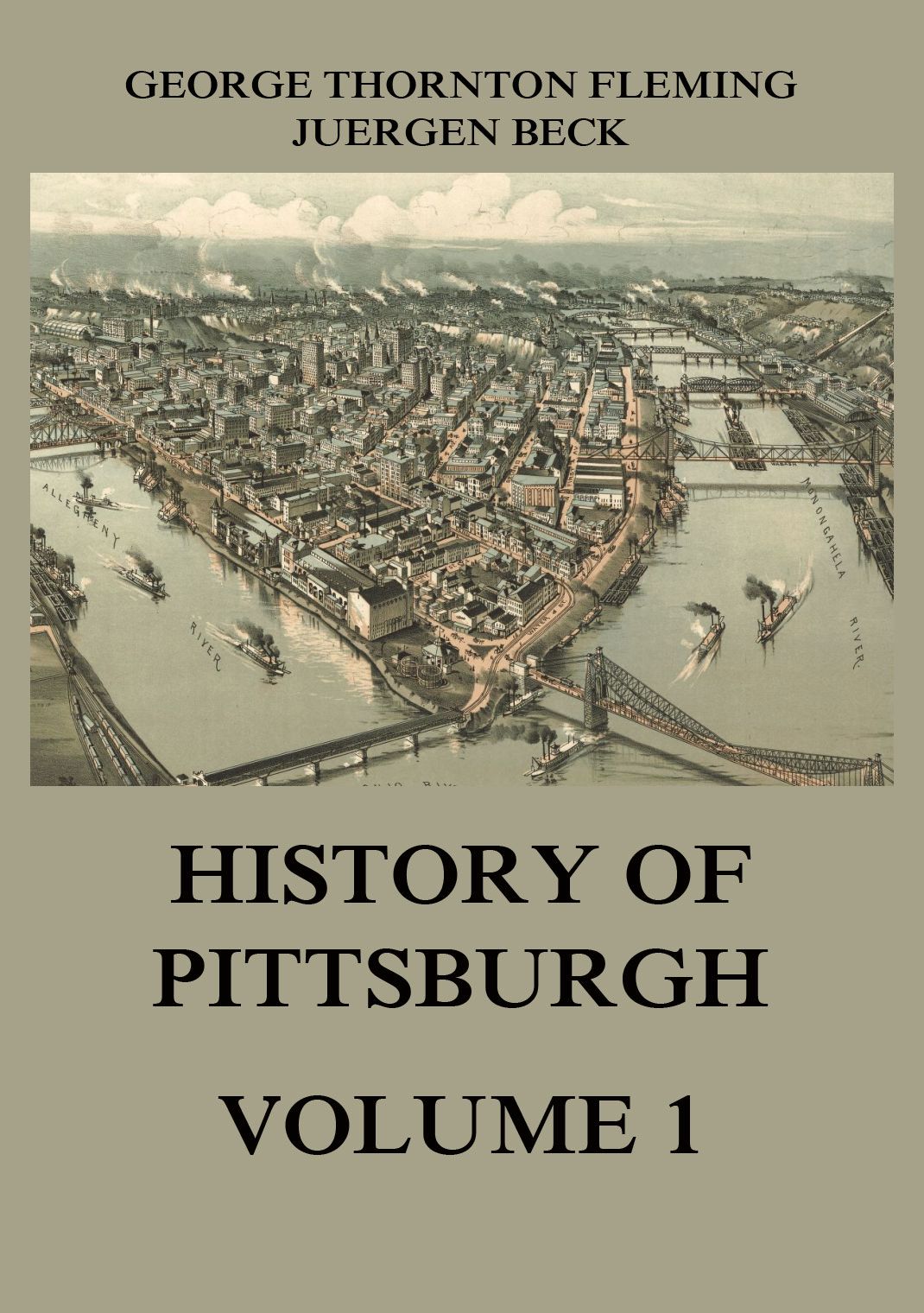 History Of Pittsburgh And Its Environs Vol 1 From Prehistoric Days To The Beginning Of The American Revolution George Thornton Fleming Juergen Beck Et Al Special Contributors And Members Of The Editorial Staff