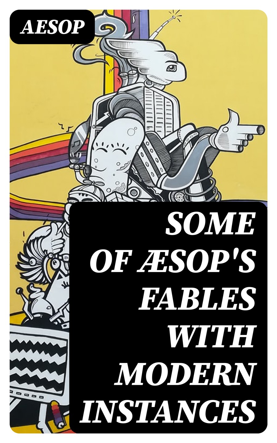 Some Of æsops Fables With Modern Instances Aesop