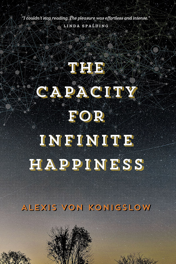 The Capacity For Infinite Happiness Alexis Von Konigslow
