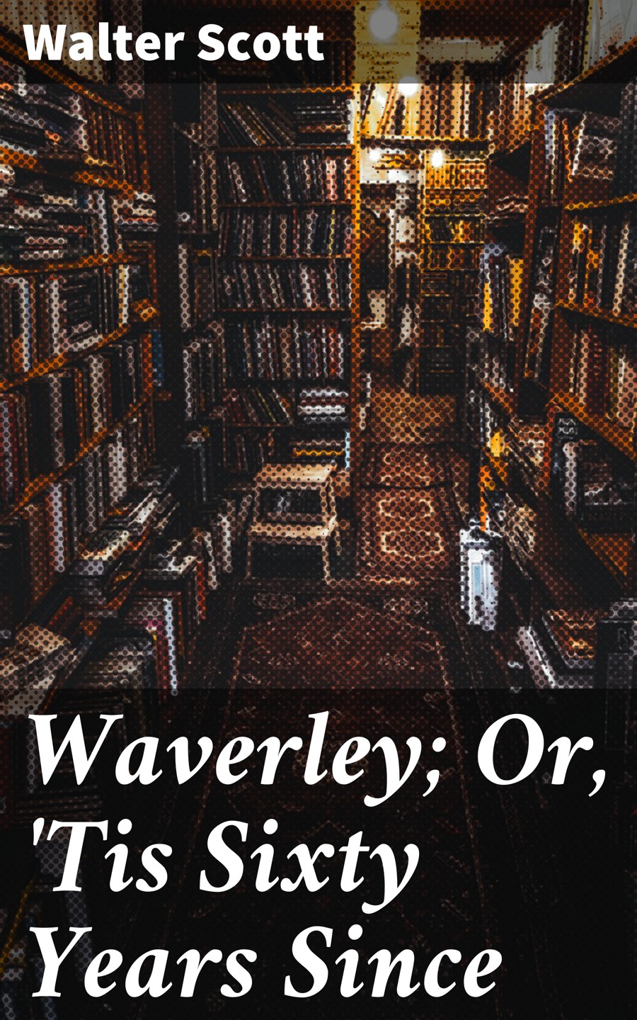 Waverley Or Tis Sixty Years Since Walter Scott