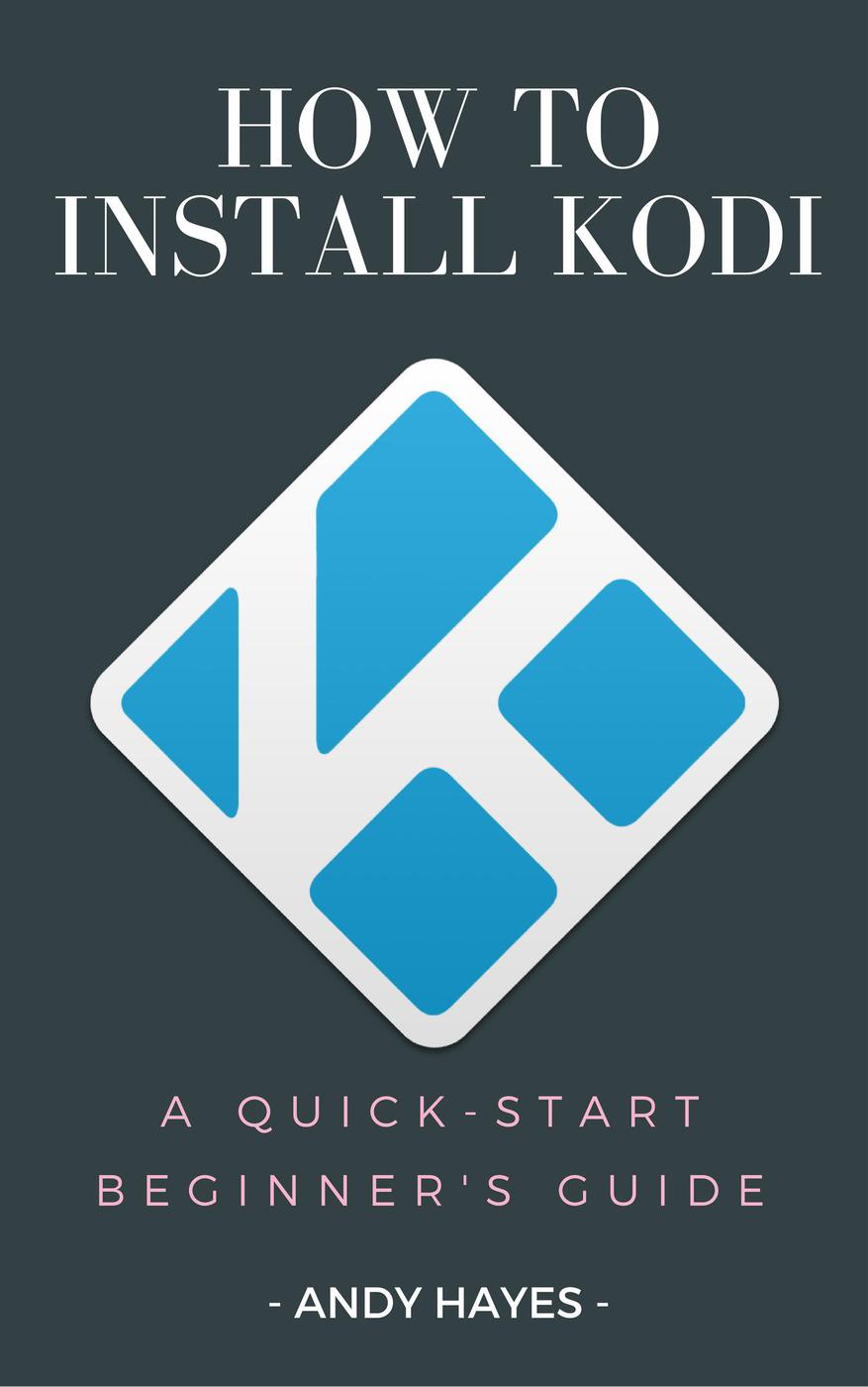 How To Install Kodi On Firestick A Quickstart Beginners Guide Andy Hayes