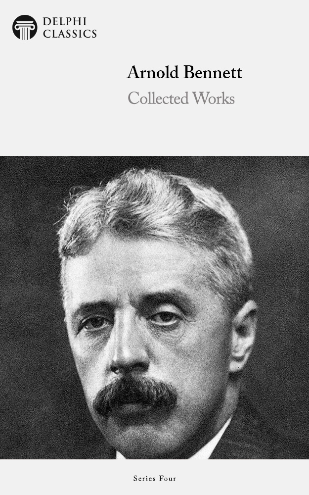 Works Of Arnold Bennett Arnold Bennett