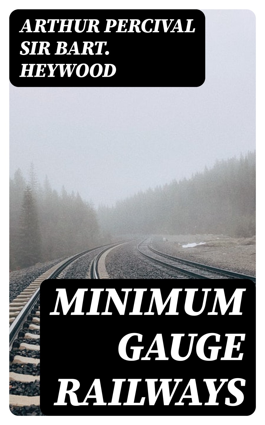 Minimum Gauge Railways Arthur Percival Sir Bart Heywood