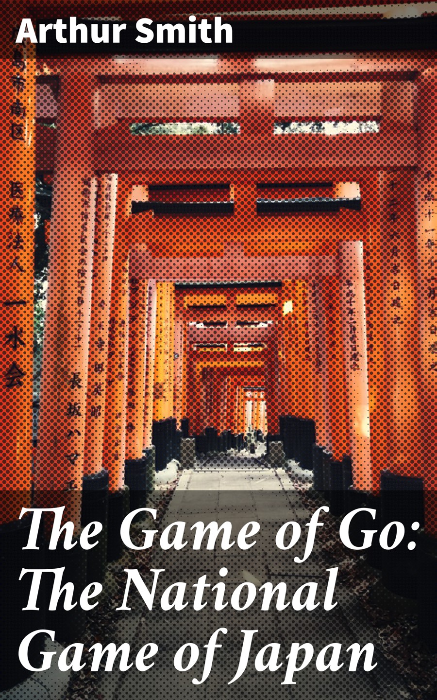 The Game Of Go The National Game Of Japan Arthur Smith