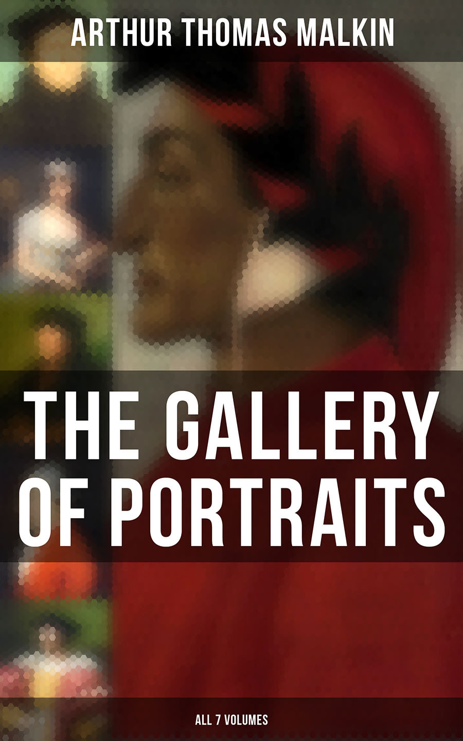 The Gallery Of Portraits All 7 Volumes Arthur Thomas Malkin