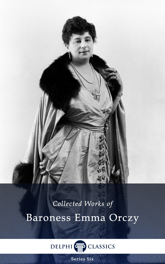 Works Of Baroness Emma Orczy Us Baroness Emma Orczy Us