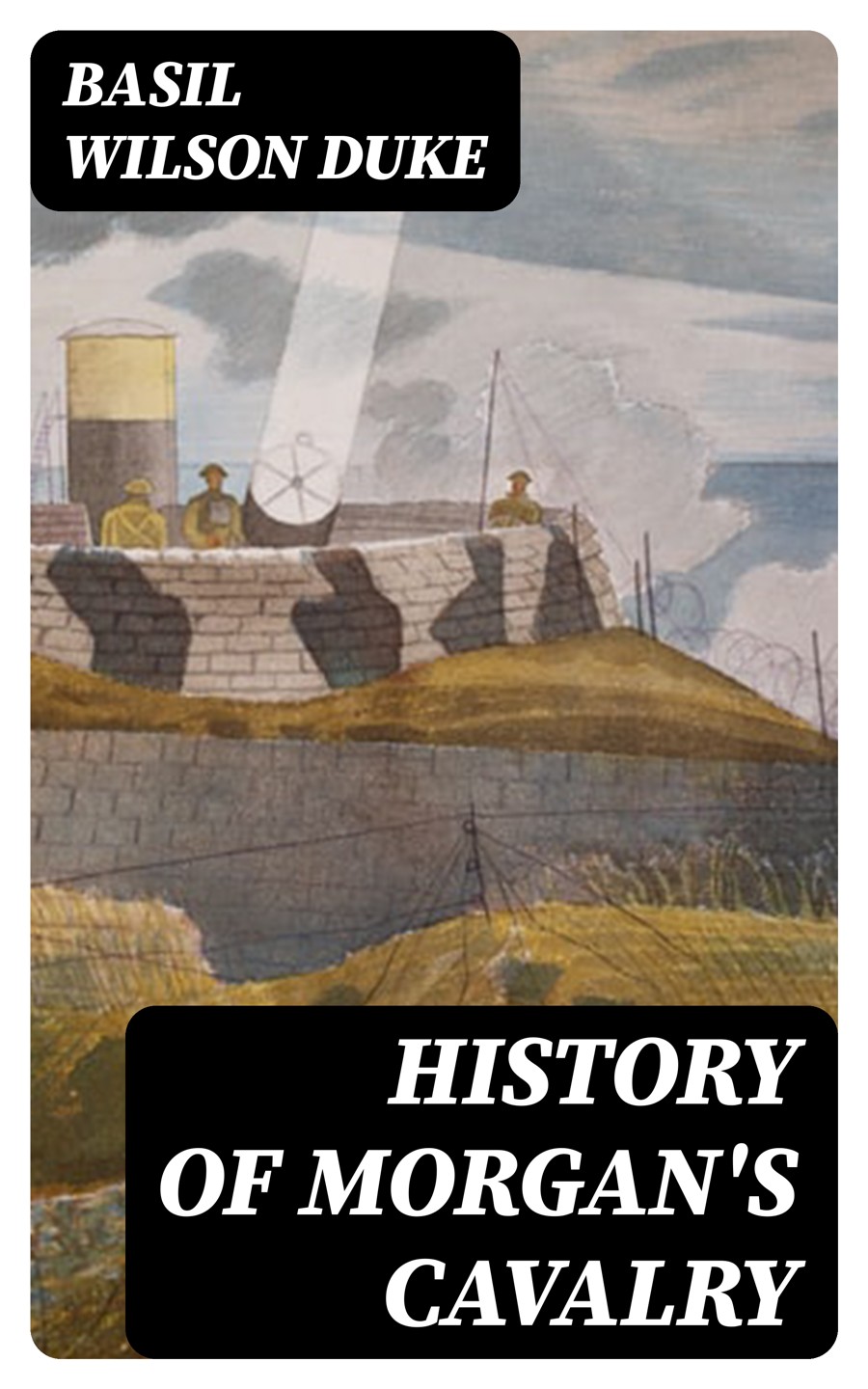 History Of Morgans Cavalry Basil Wilson Duke