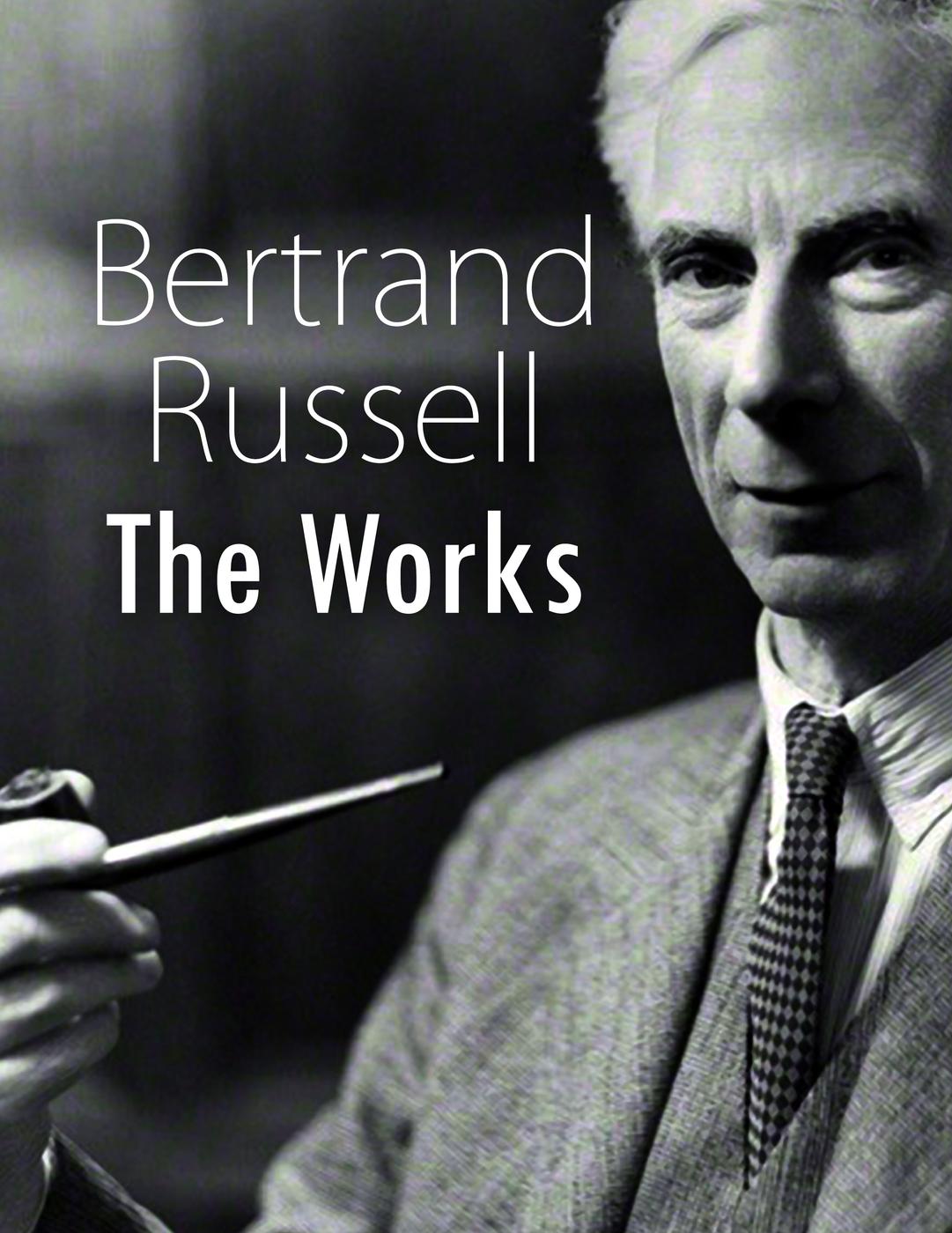 Bertrand Russell The Works Bertrand Russell