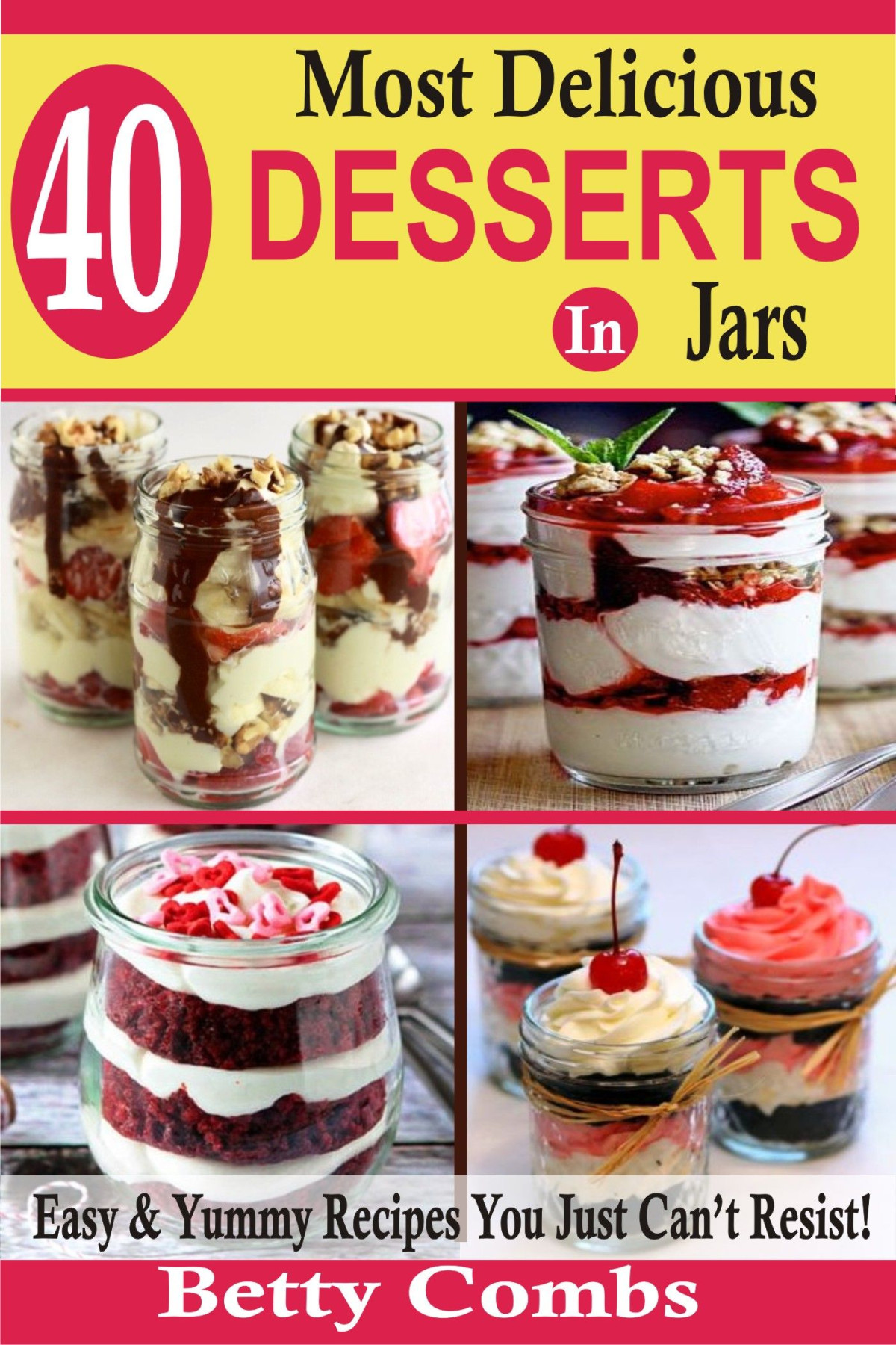 40 Most Delicious Desserts In Jars Betty Combs