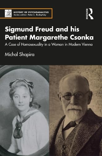 Sigmund Freud And His Patient Margarethe Csonka A Case Of Homosexuality In A Woman In Modern Vienna 1st Edition Michal Shapira