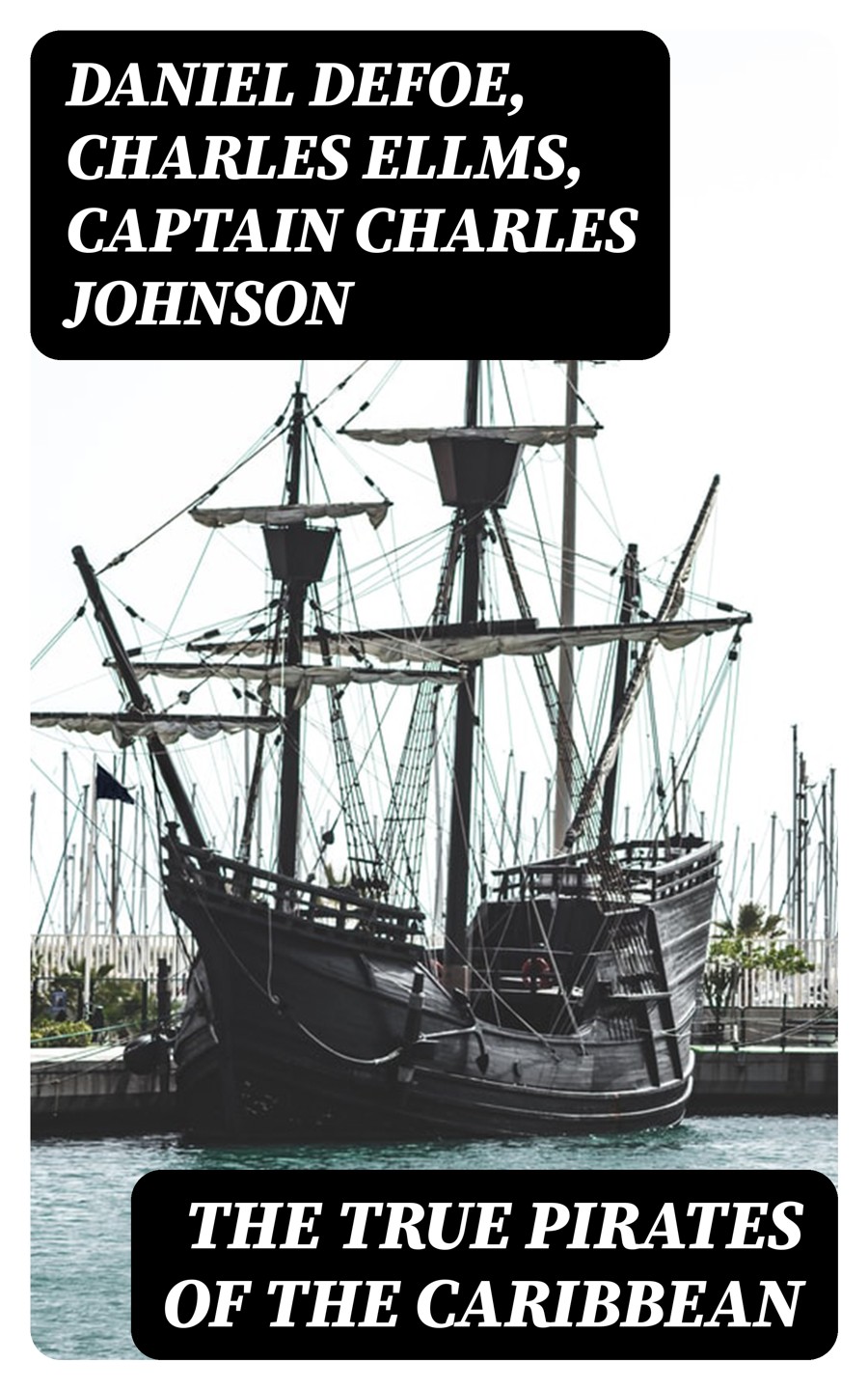 The True Pirates Of The Caribbean Captain Charles Johnson Ralph Paine