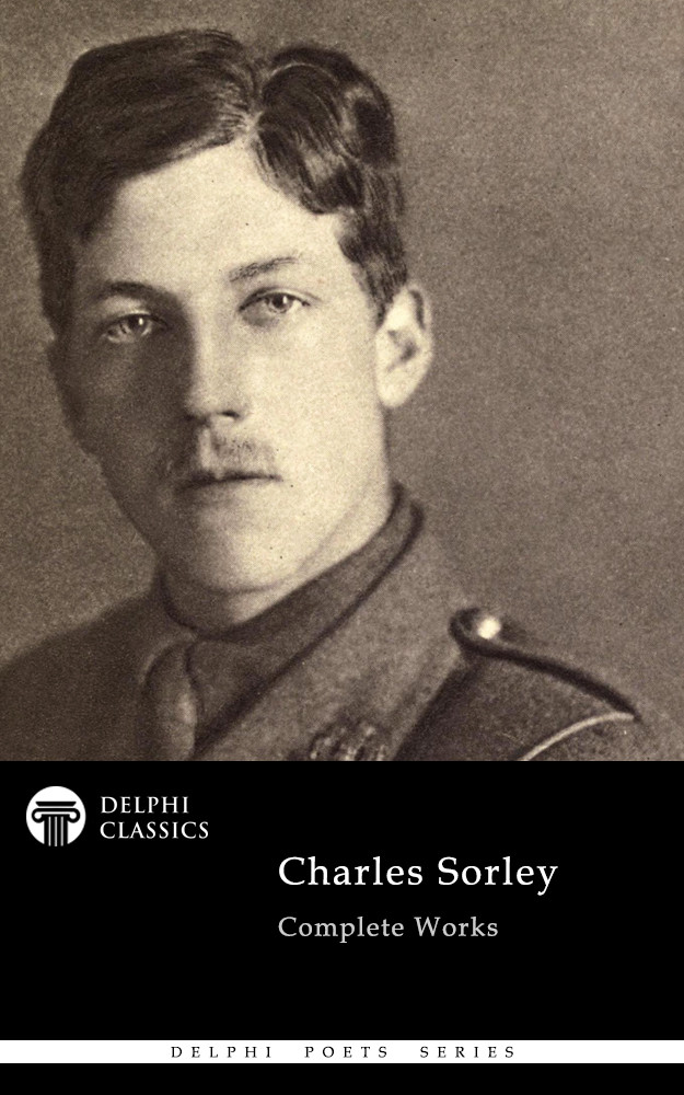 Charles Sorley Delphi Poets Series Charles Sorley