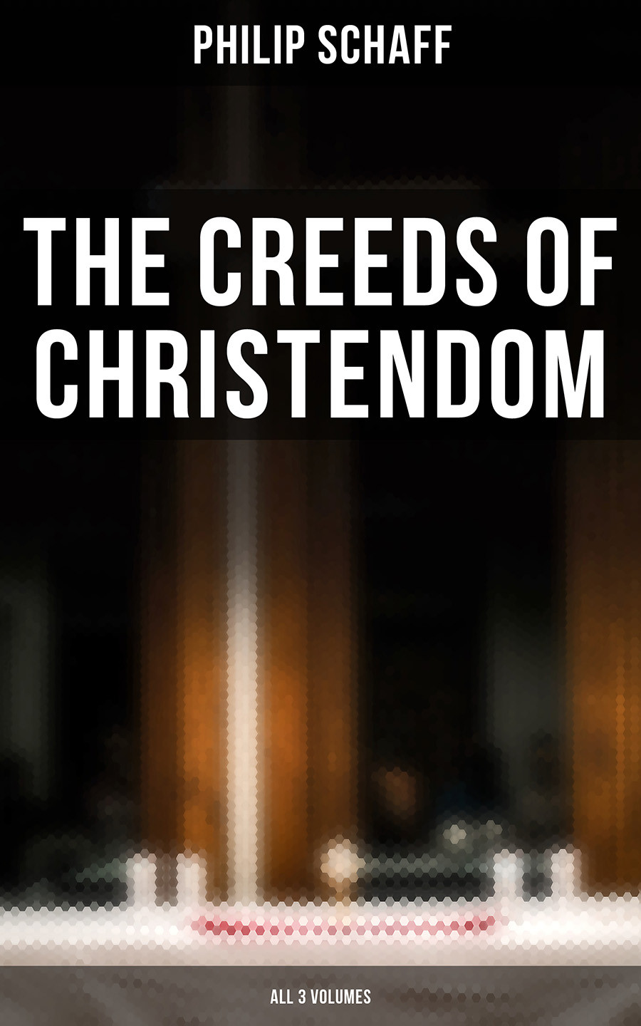 The Creeds Of Christendom All 3 Volumes Philip Schaff