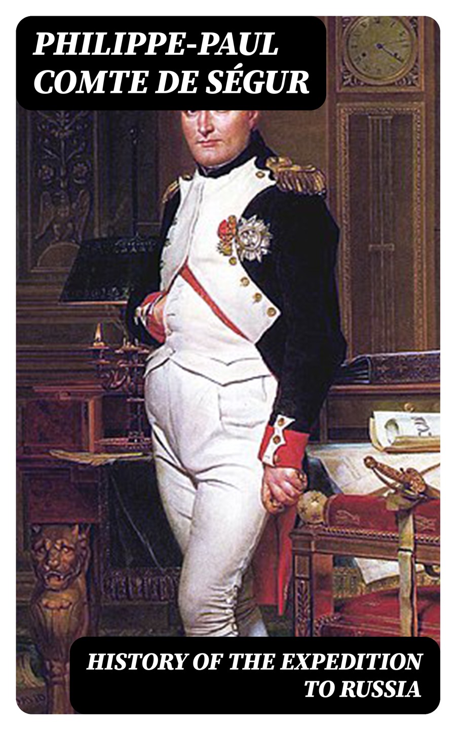 History Of The Expedition To Russia Philippepaul Comte De Sgur