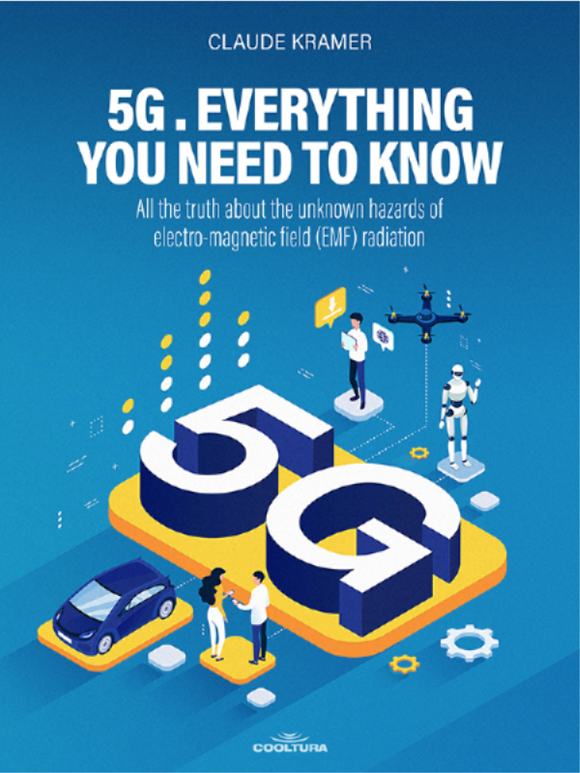 5g Everything You Need To Know All The Truth About The Unknown Hazards Of Electromagnetic Field Emf Radiation 1st Claude Kramer